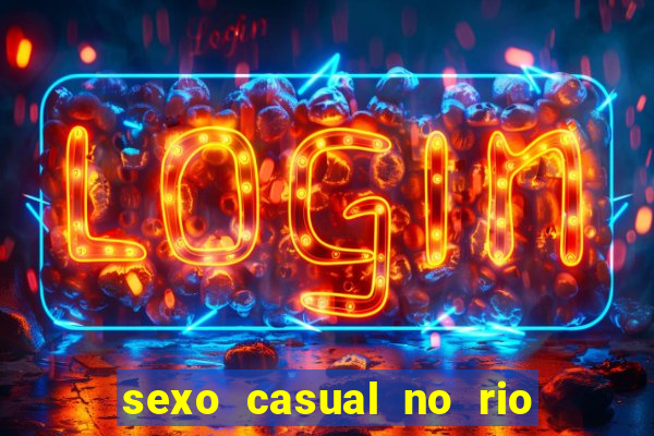 sexo casual no rio de janeiro